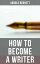 How to Become a Writer