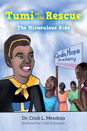 Tumi to the Rescue The Miraculous Ride【電子書籍】[ Dr. Cindi Mendoza ]