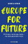 Europe for Future 95 Thesen, die Europa retten ? was jetzt geschehen mussŻҽҡ[ Vincent-Immanuel Herr ]