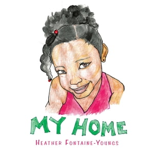 My Home【電子書籍】[ Heather Fontaine-Youngs ]