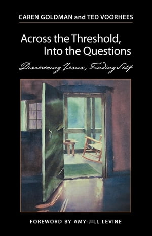 Across the Threshold, Into the Questions Discovering Jesus, Finding Self【電子書籍】[ Caren Goldman ]