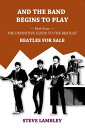 And the Band Begins to Play. Part Four: The Definitive Guide to the Beatles’ Bea...