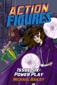 Action Figures - Issue Six: Power Play【電子書籍】[ Michael C. Bailey ]