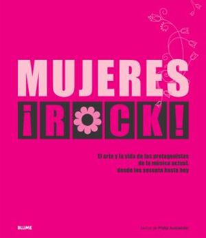 Mujeres ?Rock! El arte y la vida de los protagonistas de la m?sica actual, desde los sesenta hasta hoy.【電子書籍】[ Philip Auslander ]