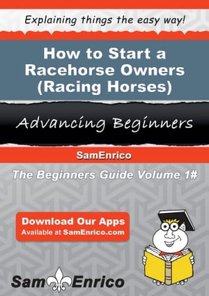 How to Start a Racehorse Owners (i.e. - Racing Horses) Business How to Start a Racehorse Owners ..