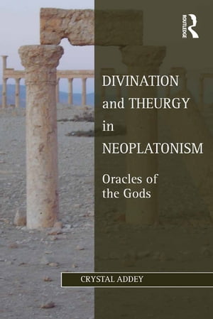 Divination and Theurgy in Neoplatonism