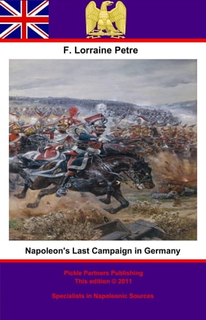 Napoleon's Last Campaign in GermanyŻҽҡ[ Francis Loraine Petre O.B.E...