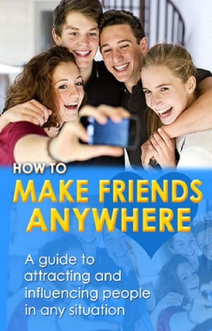 How to Make Friends Anywhere