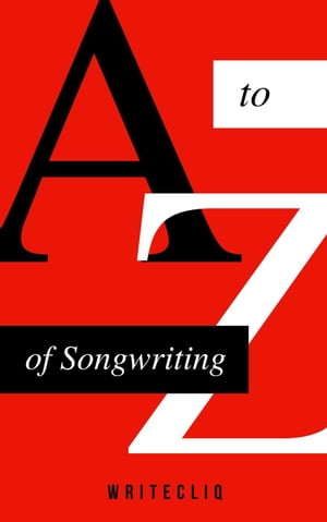 A to Z of Songwriting: The Ultimate Songwriter's Dictionary