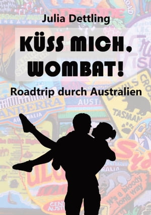K?ss mich, Wombat! Roadtrip durch Australien