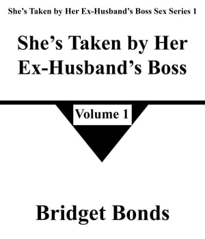 She’s Taken by Her Ex-Husband’s Boss 1 She