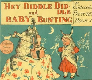 Hey, Diddle Diddle and Baby Bunting (Illustrated)