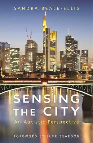 Sensing the City An Autistic Perspective