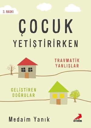 ocuk Yeti tirirken: -Travmatik Yanl lar-Geli tiren Do rular【電子書籍】 Medaim Yan k