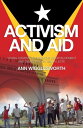 Activism and Aid Young Citizens 039 Experiences of Development and Democracy in Timor-Leste【電子書籍】 Anne Wigglesworth