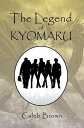 ŷKoboŻҽҥȥ㤨The Legend of KyomaruŻҽҡ[ Caleb Brown ]פβǤʤ468ߤˤʤޤ