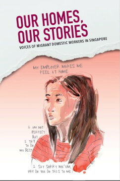 Our Homes, Our StoriesVoices of migrant domestic workers in Singapore【電子書籍】[ Karien van Ditzhuijzen ]