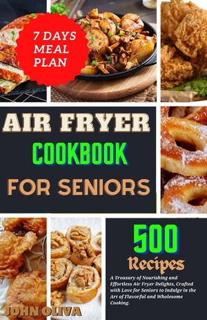 AIR FRYER COOKBOOK FOR SENIORS