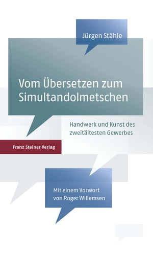 Vom ?bersetzen zum Simultandolmetschen Handwerk und Kunst des zweit?ltesten Gewerbes der Welt