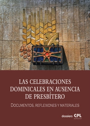 Las Celebraciones Dominicales en ausencia de presb?tero ADAP. Documentos, reflexiones y materiales