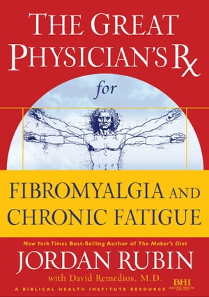 The Great Physician's Rx for Fibromyalgia and Chronic Fatigue