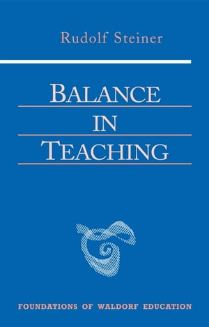 Balance in Teaching (CW 302a)Żҽҡ[ Rudolf Steiner ]