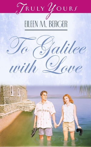 To Galilee With Love【電子書籍】[ Eileen M. Berger ]