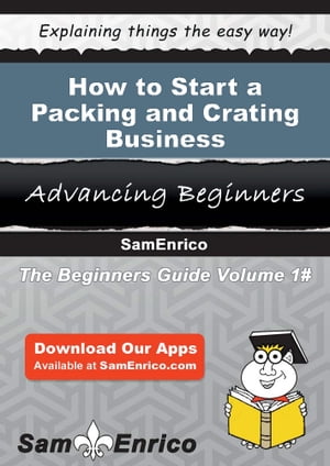 How to Start a Packing and Crating Business