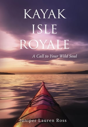 Kayak Isle Royale A Call to Your Wild Soul【電