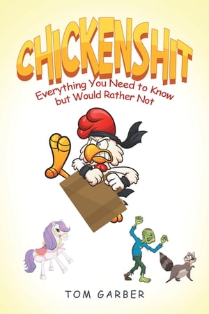 Chickenshit Everything You Need to Know but Would Rather Not