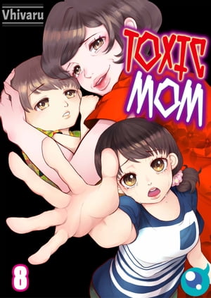 Toxic Mom Volume 8【電子書籍】[ Vhivaru ]