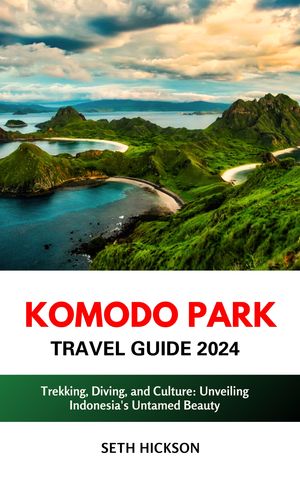 Komodo Park Travel Guide 2024