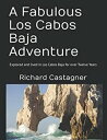 A Fabulous Los Cabos Baja Adventure The Road Trip Series, #4【電子書籍】[ Richard Cast...