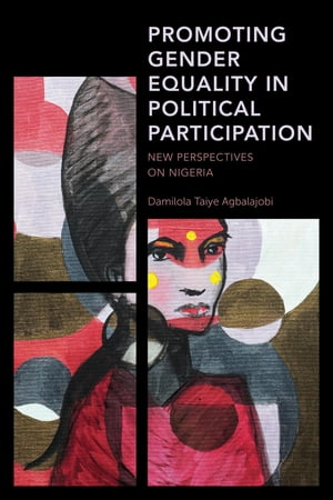 Promoting Gender Equality in Political Participation New Perspectives on NigeriaŻҽҡ[ Damilola Taiye Agbalajobi, Obafemi Awolowo University ]