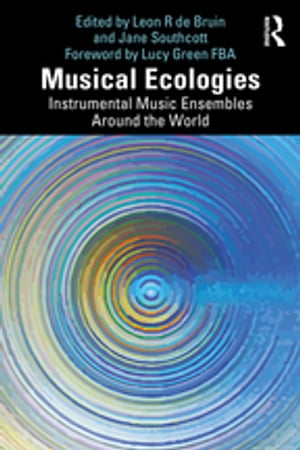 Musical Ecologies Instrumental Music Ensembles Around the World