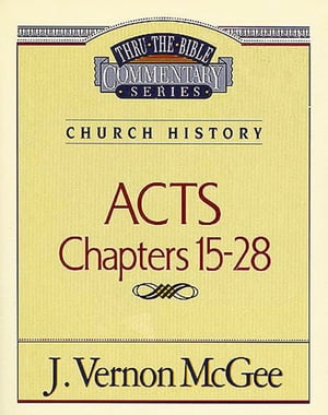 Thru the Bible Vol. 41: Church History (Acts 15-28)