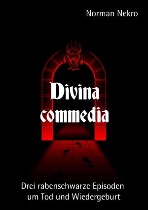Divina commedia - Drei rabenschwarze Episoden um Tod und Wiedergeburt