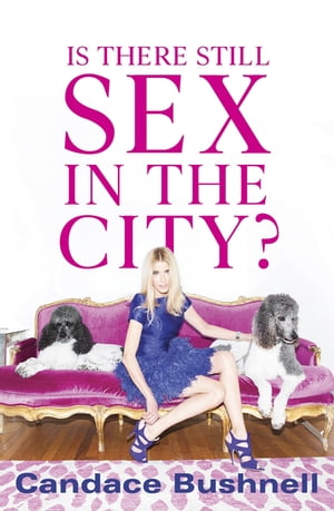 Is There Still Sex in the City And Just Like That... 25 Years of Sex and the City【電子書籍】 Candace Bushnell