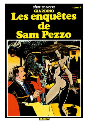 ŷKoboŻҽҥȥ㤨Les enqu?tes de Sam Pezzo tome 2 Patrimoine Gl?nat 52Żҽҡ[ Vittorio Giardino ]פβǤʤ748ߤˤʤޤ