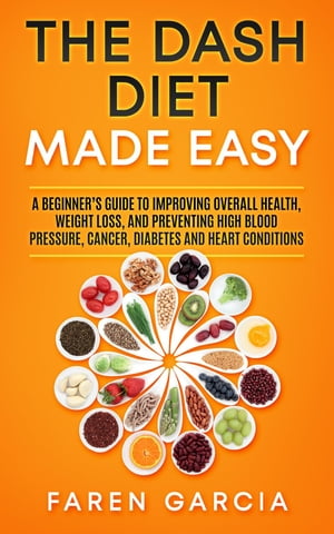 The Dash Diet Made Easy A Beginner's Guide to Im