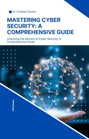 Mastering Cyber Security A Comprehensive Guide