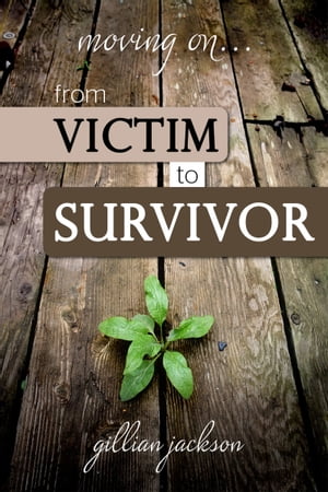 Moving On… From Victim to Survivor