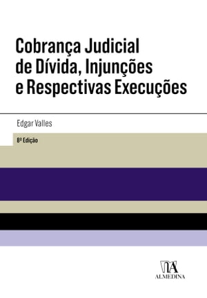 Cobran a Judicial de D vida, Injun es e Respectivas Execu es - 8 Edi o【電子書籍】 Edgar Valles