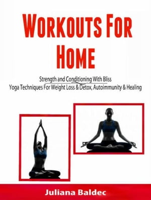 ŷKoboŻҽҥȥ㤨Workouts For Home: Strenght and Conditioning With Bliss Yoga Techniques For Weight Loss & Detox, Autoimmunity & HealingŻҽҡ[ Alecandra Baldec ]פβǤʤ552ߤˤʤޤ