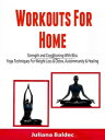 Workouts For Home: Strenght and Conditioning With Bliss Yoga Techniques For Weight Loss & Detox, Autoimmunity & HealingydqЁz[ Alecandra Baldec ]