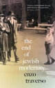 The End of Jewish Modernity【電子書籍】 Enzo Traverso