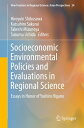 Socioeconomic Environmental Policies and Evaluations in Regional Science Essays in Honor of Yoshiro Higano【電子書籍】