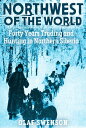 Northwest of the World Forty Years Trading and Hunting in Northern Siberia【電子書籍】[ Olaf Swenson ]