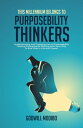 This Millennium Belongs to Purposibility Thinkers Understanding and Engaging the...