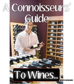 A Connoisseurs' Guide To Wines...